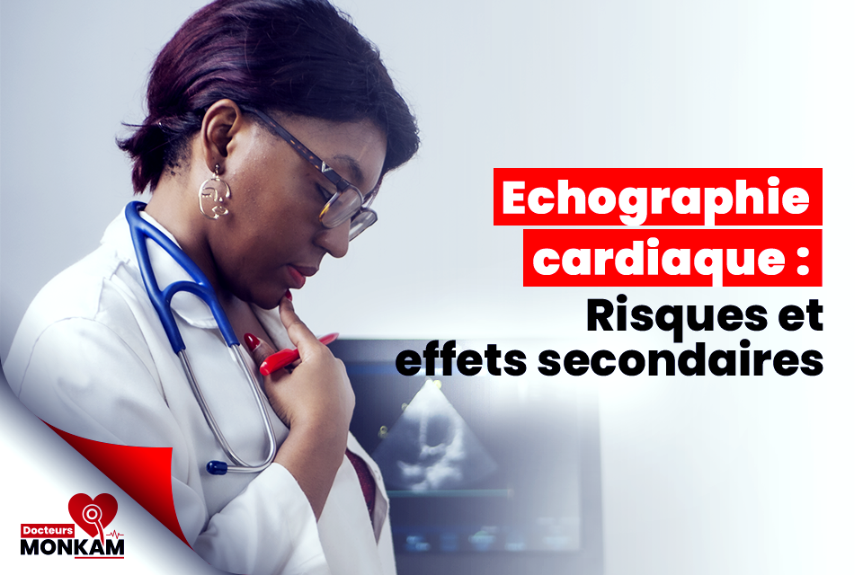 l'échographie cardiaque : Les risques et les effets secondaires potentiels