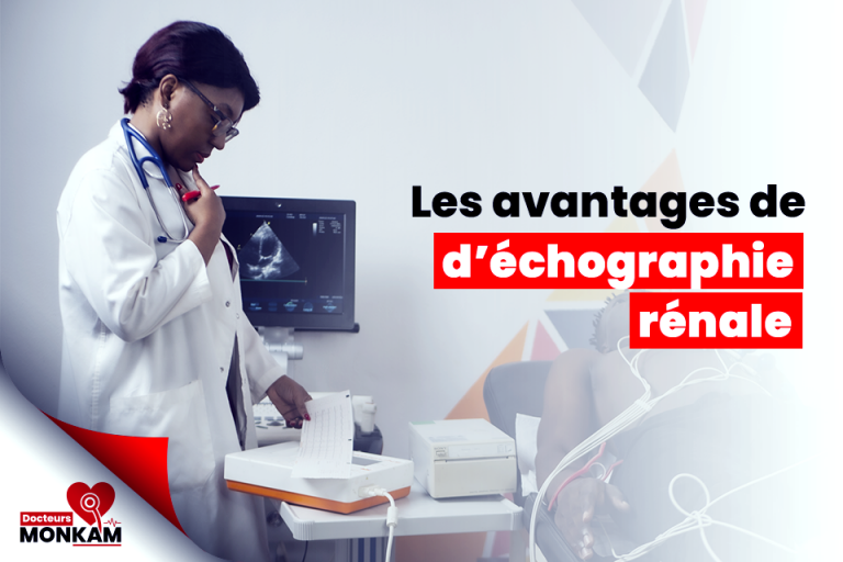 Les avantages de l&rsquo;échographie rénale par rapport à d&rsquo;autres examens