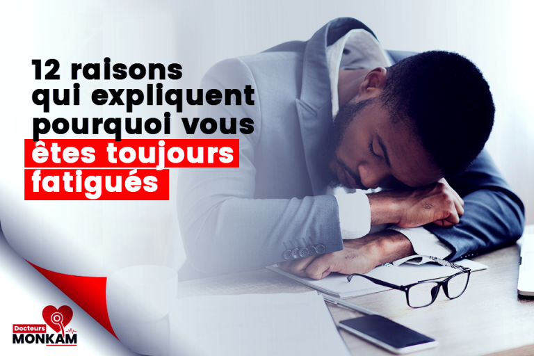 12 raisons qui expliquent pourquoi vous êtes toujours fatigués