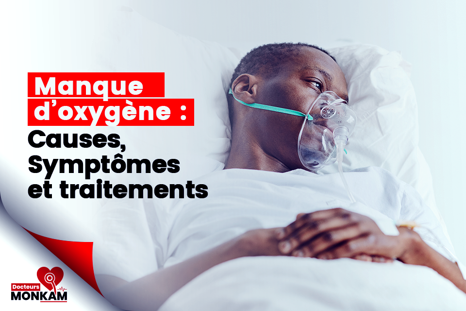 Manque d’oxygène : Causes, Symptômes et traitements