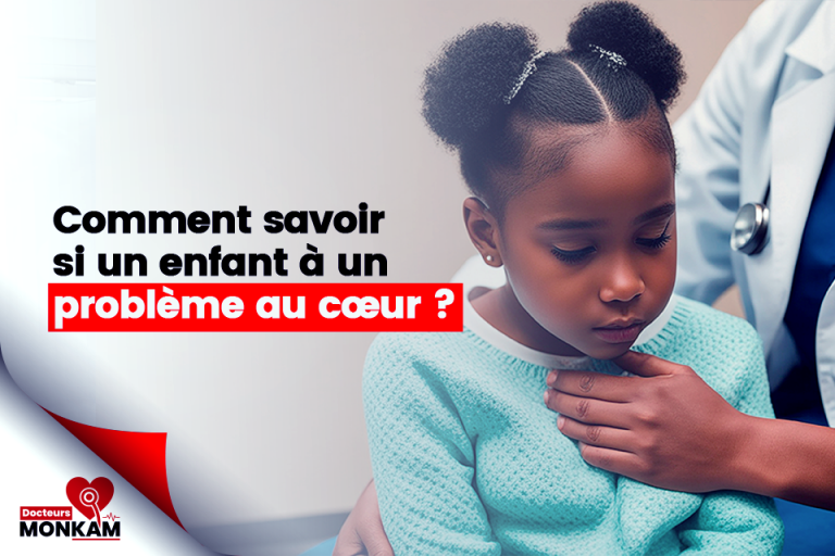 Comment savoir si un enfant a un problème au cœur ?